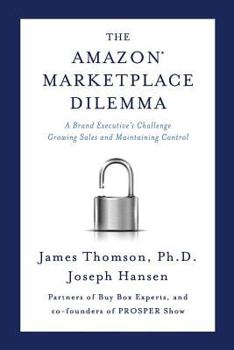 Paperback Amazon Marketplace Dilemma: A Brand Executive's Challenge Growing Sales and Maintaining Control Book