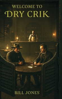 Welcome To Dry Crik (A Dry Crik Western Series)