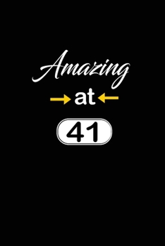 Amazing at 41: funny and cute blank lined journal Notebook,Diary,planner Happy 41st fourty-first Birthday Gift for fourty one year old daughter, son,boyfriend,girlfriend,men,women,wife and husband