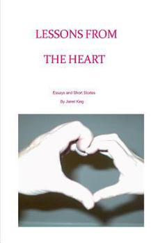 Paperback Lessons From The Heart: Essays and Poems Written by Janet King Book