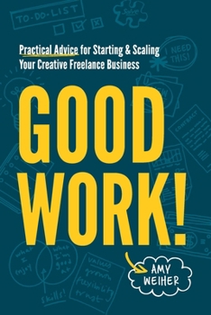 Paperback Good Work!: Practical Advice for Starting & Scaling Your Creative Freelance Business Book