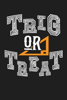 Trig Or Treat: Math Teacher Gift - Lined Paperback Notebook Journal With Planner To Write In