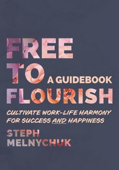 Paperback Free to Flourish: Cultivate Work-life Harmony for Success and Happiness Book