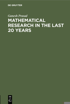 Hardcover Mathematical Research in the Last 20 Years: Presidential Adress, Delivered on the 31st January, 1921, Before the Benares Mathematical Society Book