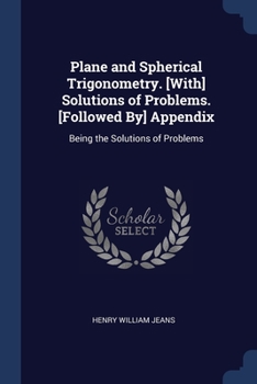 Paperback Plane and Spherical Trigonometry. [With] Solutions of Problems. [Followed By] Appendix: Being the Solutions of Problems Book