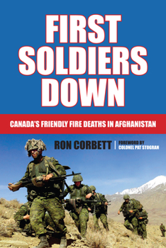 Paperback First Soldiers Down: Canada's Friendly Fire Deaths in Afghanistan Book