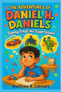 The Adventures of Daniel H. Daniels: Danny Finds His Superpower