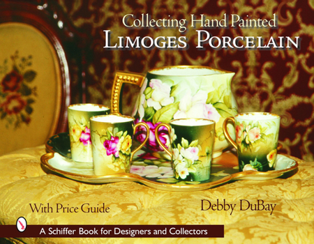 Hardcover Collecting Hand Painted Limoges Porcelain: Boxes to Vases Book