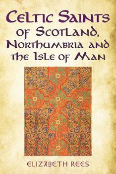 Paperback Celtic Saints of Scotland, Northumbria and the Isle of Man Book