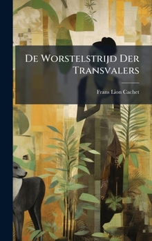 Hardcover De Worstelstrijd Der Transvalers [Dutch] Book
