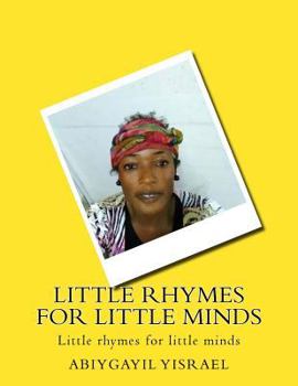 Paperback Little Rhymes for Little Minds: Little Rhymes for Little Minds Book