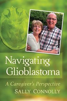 Paperback Navigating Glioblastoma: A Caregiver's Perspective Book