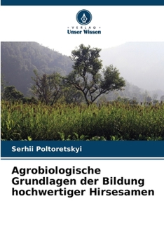 Paperback Agrobiologische Grundlagen der Bildung hochwertiger Hirsesamen [German] Book