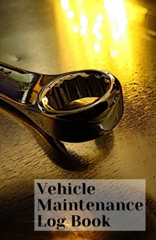 Paperback Vehicle Maintenance Log Book: Repair and Service Record Book For All Vehicles, Mechanic Log Book, Log Book