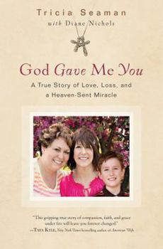 Hardcover God Gave Me You: A True Story of Love, Loss, and a Heaven-Sent Miracle Book