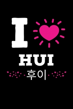 I Love Hui: Funny K-pop Notebook| Journal|Diary|Organizer Gift For Christmas and Birthday (6x9) 100 Pages Blank Lined Composition College Ruled For ... Korean Musica, Dance and K-pop IdolsLover