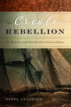 Hardcover The Creole Rebellion: The Most Successful Slave Revolt in American History Book