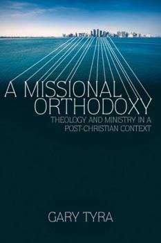 Paperback A Missional Orthodoxy: Theology and Ministry in a Post-Christian Context Book