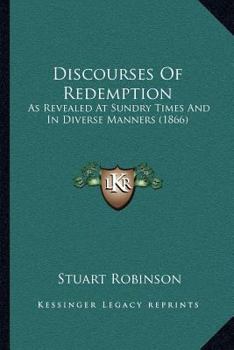 Paperback Discourses Of Redemption: As Revealed At Sundry Times And In Diverse Manners (1866) Book