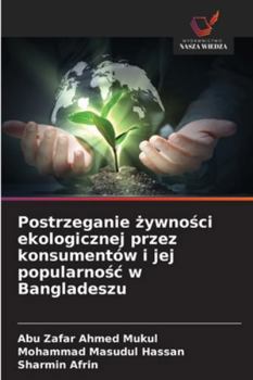 Postrzeganie żywności ekologicznej przez konsumentów i jej popularnośc w Bangladeszu