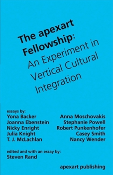Paperback The Apexart Fellowship: An Experiment in Vertical Cultural Integration Book