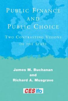 Hardcover Public Finance and Public Choice: Two Contrasting Visions of the State Book