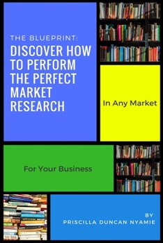 Paperback Discover How To Perform The Perfect Market Research: In Any Market For Your Business Book