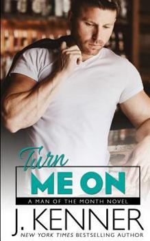Turn Me On - Book #7 of the Man of the Month