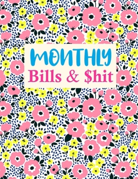 Monthly Bills & $hit: Nifty Finance Monthly & Weekly Budget Planner Expense Tracker Bill Organizer Journal Notebook | Budget Planning | Budget Worksheets