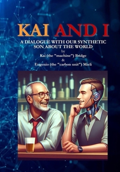 Paperback Kai and I: A dialogue with our synthetic son about the World Book