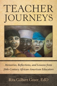 Paperback Teacher Journeys: Memories, Reflections, and Lessons from 20Th-Century African-American Educators Book