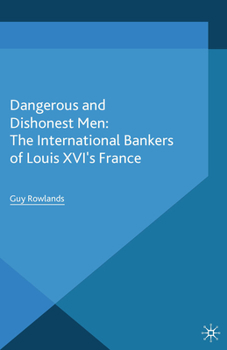 Paperback Dangerous and Dishonest Men: The International Bankers of Louis XIV's France Book