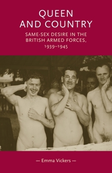 Queen and Country: Same Sex Desire in the British Armed Forces, 1939–1945