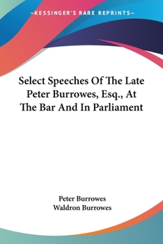 Paperback Select Speeches Of The Late Peter Burrowes, Esq., At The Bar And In Parliament Book