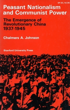Paperback Peasant Nationalism and Communist Power: The Emergence of Refolutionary China 1937-1945 Book
