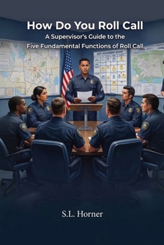 How Do You Roll Call: A supervisor's guide to the five fundamental functions of roll call