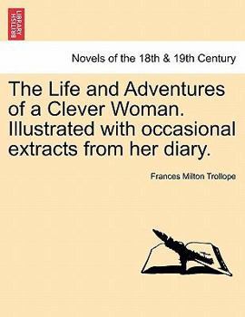The Life and Adventures of a Clever Woman. Illustrated with occasional extracts from her diary.