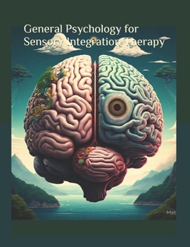 General Psychology for Sensory Integration Therapy: Foundations of Sensory Integration Therapy: A Psychological Perspective
