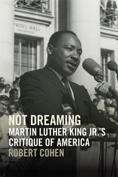 Not Dreaming: Martin Luther King Jr.’s Critique of America (The Morehouse College King Collection Series on Civil and Human Rights)