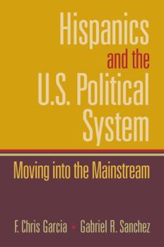 Paperback Hispanics and the U.S. Political System: Moving Into the Mainstream Book