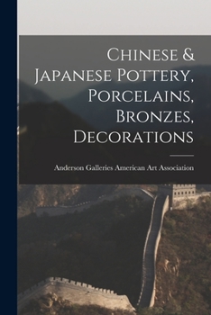 Paperback Chinese & Japanese Pottery, Porcelains, Bronzes, Decorations Book