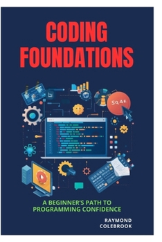 Paperback Coding Foundations: A Beginner’s Path to Programming Confidence Book
