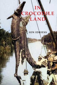 Paperback In Crocodile Land: Wandering in Northern Australia Book