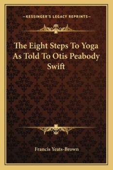 Paperback The Eight Steps To Yoga As Told To Otis Peabody Swift Book