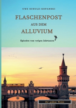 Flaschenpost aus dem Alluvium: Episoden vom vorigen Jahrtausend