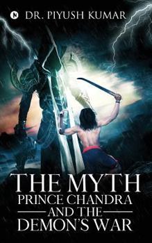 Paperback The Myth: Prince Chandra and the Demon's War Book