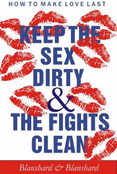 Paperback How To Make Love Last.: Keep The Sex Dirty and The Fights Clean Book