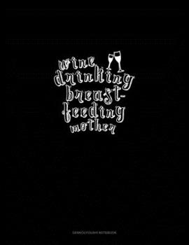 Wine Drinking Breastfeeding Mother: Genkouyoushi Notebook