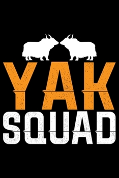 Paperback Yak Squad: Cool YAK Journal Notebook - Gifts Idea for YAK Lovers Notebook for Men & Women. Book