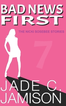 Bad News First - Book #7 of the Nicki Sosebee